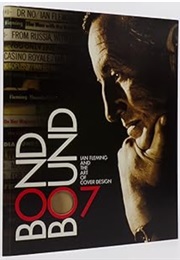 Bond Bound: Ian Fleming and the Art of Cover Design (Bill Smith and Others)