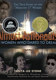Almost Astronauts: 13 Women Who Dared to Dream (Tanya Lee Stone)