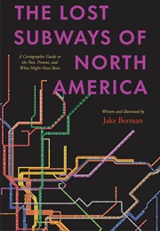 The Lost Subways of North America (Jake Berman)
