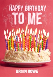 Happy Birthday to Me (Brian Rowe)