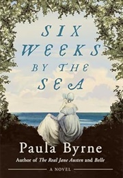 Six Weeks by the Sea (Paula Byrne)