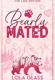 Bearly Mated (Lola Glass)