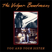 You and Your Sister - The Vulgar Boatmen