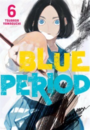 Blue Period Volume 6 (Tsubasa Yamaguchi)