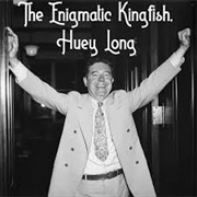 Huey P. Long (Kingfish) Louisiana Governor
