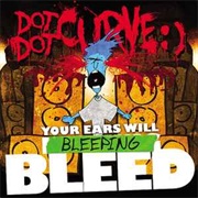 Dot Dot Curve - Your Ears Will Bleeping Bleed