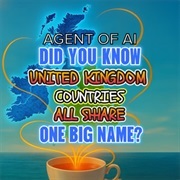 Did You Know United Kingdom Countries All Share One Big Name (Agent of AI)