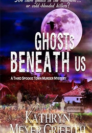 Ghosts Beneath Us (Kathryn Meyer Griffith)