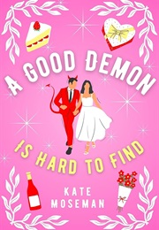 A Good Demon Is Hard to Find (Kate Moseman)