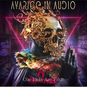 Our Idols Are Filth - Avarice in Audio