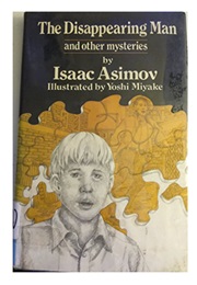 The Disappearing Man and Other Mysteries (Isaac Asimov)