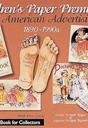 Children's Paper Premiums in American Advertising (1890-1990s) (A Schiffer Book for Collectors) (Loretta Metzger Rieger)