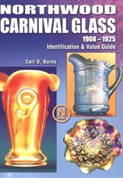 Northwood Carnival Glass 1908-1925: Identification & Value Guide (Carl O. Burns)