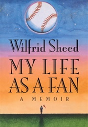 My Life as a Fan (Wilfrid Sheed)