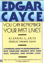 Edgar Cayce You Can Remember Your Past Lives (Robert C. Smith)