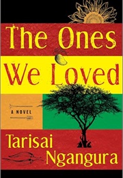 The Ones We Loved (Tarisai Ngangura)