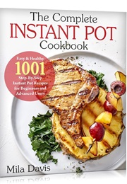 The Complete Instant Pot Cookbook (Mila Davis)