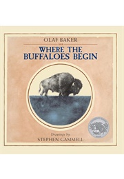 Where the Buffaloes Begin (Olaf Baker      Ill. Stephen Gammell)