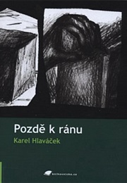 Pozdě K Ránu (Karel Hlaváček)
