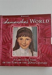 Samantha's World : A Girl's-Eye View of the Turn of the 20th Century (Judy Goldberg)
