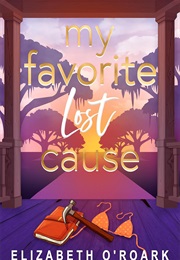 My Favorite Lost Cause (Elizabeth O'Roark)