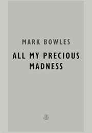 All My Precious Madness (Bowles)