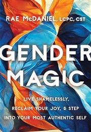 Gender Magic (Rae Mcdaniel)