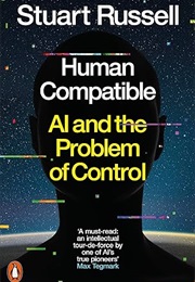 Human Compatible: AI and the Problem of Control (Stuart Russell)