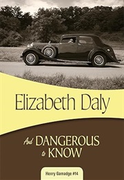 And Dangerous to Know (Elizabeth Daly)