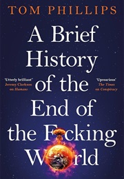 A Brief History of the End of the F*Cking World (Tom Phillips)
