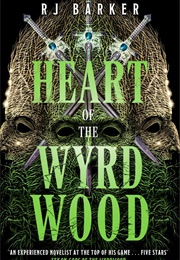 Heart of the Wyrdwood (R. J. Barker)