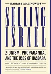 Selling Israel: Zionism, Propaganda, and the Uses of Hasbara (Harriet Malinowitz)