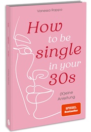 How to Be Single in Your 30s (Vanessa Rappa)