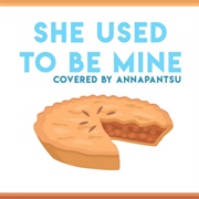 She Used to Be Mine - Annapantsu