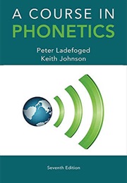 A Course in Phonetics (Keith Johnson, Peter Ladefoged)