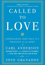 Called to Love: Approaching John Paul II's Theology of the Body (Carl Anderson and Jose Granados)