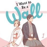 I Want to Be a Wall