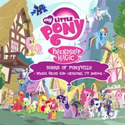 Friendship Is Magic: Songs of Ponyville (Music From the Original TV Series) - My Little Pony