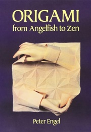 Origami From Angelfish to Zen (Peter Engel)