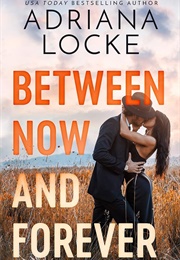 Between Now and Forever (Adriana Locke)