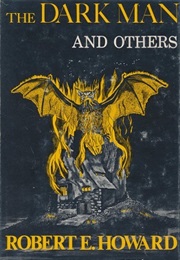 The Dark Man and Others (Robert E. Howard)