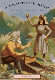 Beautiful Mine: Women Prospectors of the Old West (Chris Enss)