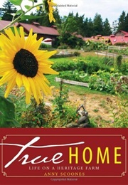 True Home: Life on a Heritage Farm (Anny Scoones)