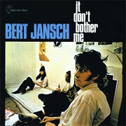 It Don't Bother Me - Bert Jansch