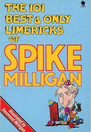 The 101 Best & Only Limericks of Spike Milligan (Milligan, Spike)