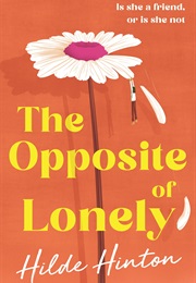 The Opposite of Lonely (Hilde Hinton)