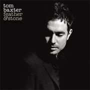 Tom Baxter - Feather and Stone