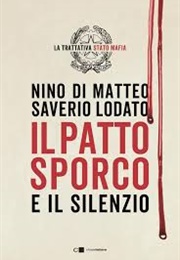 Il Patto Sporco E Il Silenzio: La Trattativa Stato Mafia (Nino Di Matteo, Saverio Lodato)