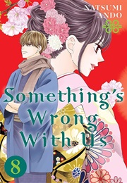 Something's Wrong With Us Volume 8 (Natsumi Ando)