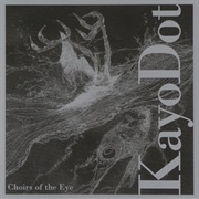 Choirs of the Eye - Kayo Dot (2003)